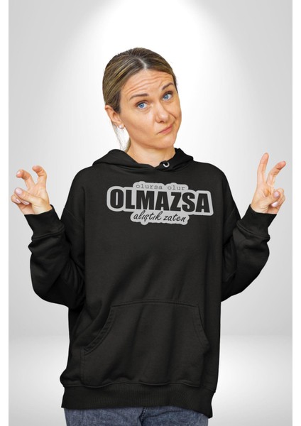 Olursa Olur Olmazsa Alıştık Zaten Yazılı Kadın Erkek Siyah Kapüşonlu Sweatshirt Hoodie