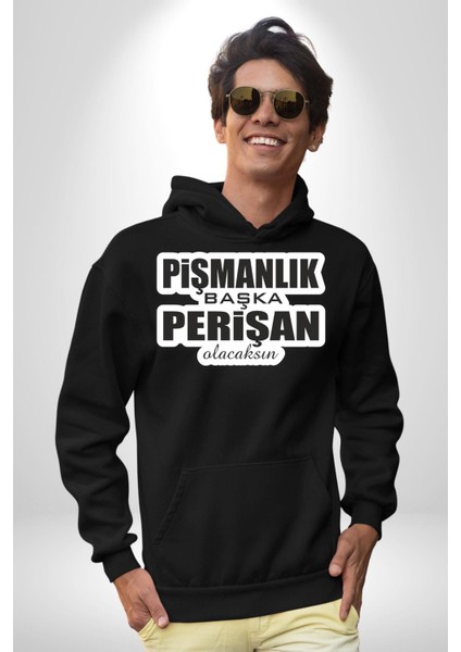 Pişmanlık Başka Perişan Olacaksın Yazılı Kadın Erkek Siyah Kapüşonlu Sweatshirt Hoodie