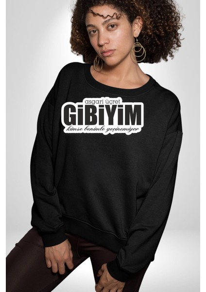 Asgari Üçret Gibiyim Kimse Benle Geçinemiyor Yazılı Kadın Erkek Siyah Sweatshirt fiyatları