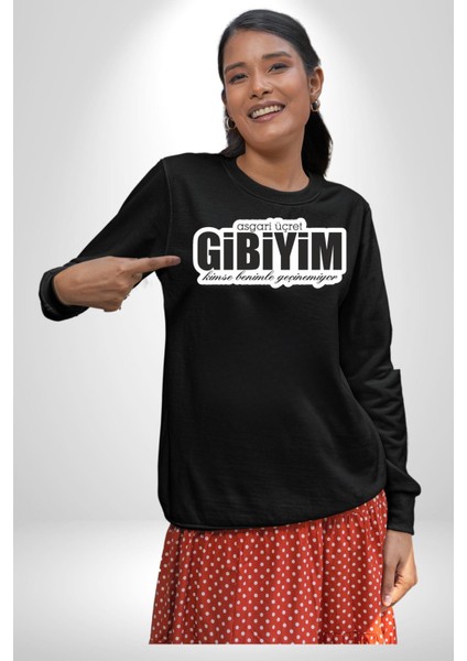 Asgari Üçret Gibiyim Kimse Benle Geçinemiyor Yazılı Kadın Erkek Siyah Sweatshirt modelleri