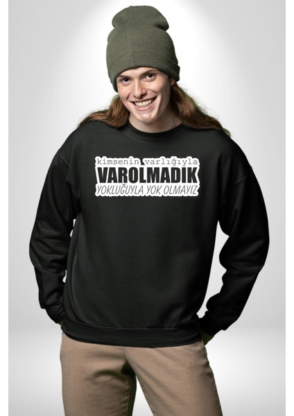 Kimsenin Varlığıyla Varolmadık Yokluğuyla Yok Olmalıyız Yazılı Kadın Erkek Siyah Sweatshirt modelleri