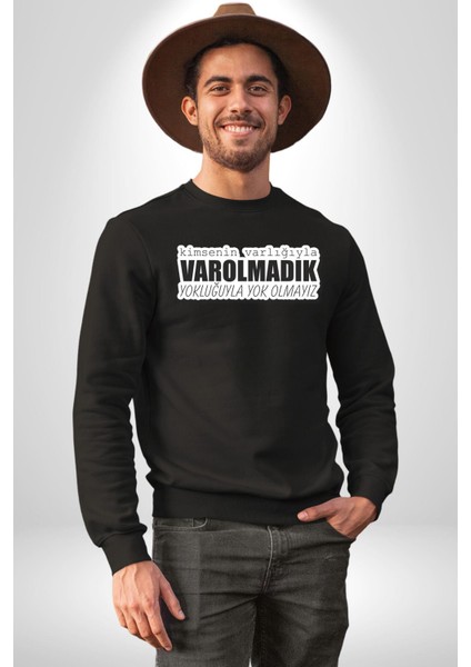Kimsenin Varlığıyla Varolmadık Yokluğuyla Yok Olmalıyız Yazılı Kadın Erkek Siyah Sweatshirt indirimleri