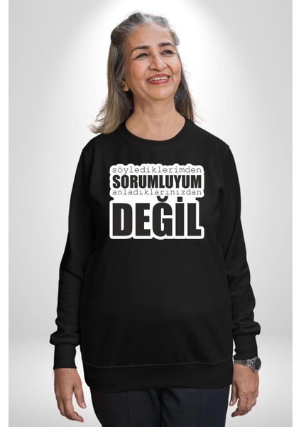 Söylediklerimden Sorumluyum Anladıklarınızdan Değil Yazılı Kadın Erkek Siyah Sweatshirt modelleri
