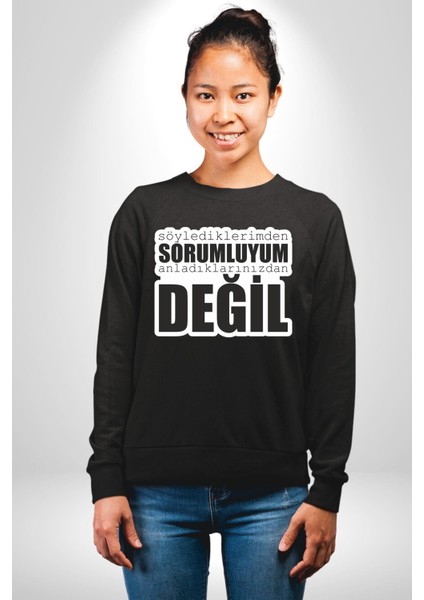 Söylediklerimden Sorumluyum Anladıklarınızdan Değil Yazılı Kadın Erkek Siyah Sweatshirt fırsatları