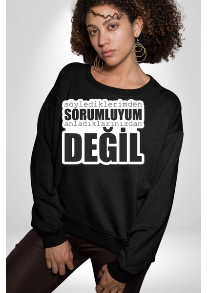 Söylediklerimden Sorumluyum Anladıklarınızdan Değil Yazılı Kadın Erkek Siyah Sweatshirt indirimleri