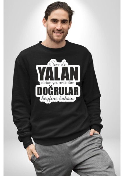 Sende Yalan Oldun Ya, Artık Tüm Doğrular Keyfine Baksın Yazılı Kadın Erkek Siyah Sweatshirt fiyatları