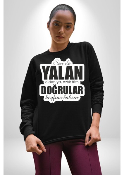 Sende Yalan Oldun Ya, Artık Tüm Doğrular Keyfine Baksın Yazılı Kadın Erkek Siyah Sweatshirt modelleri