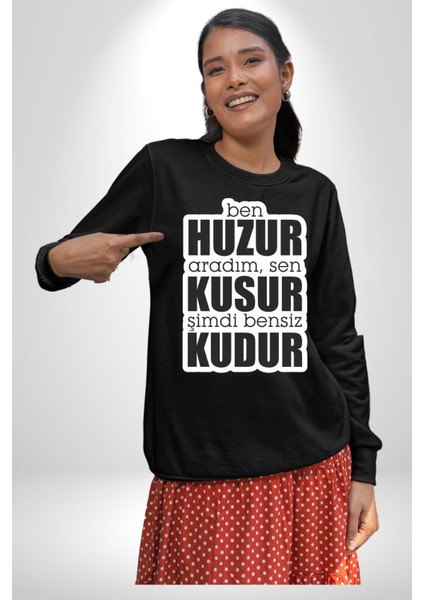 Ben Huzur Aradım, Sen Kusur Şimdi Bensiz Kudur Yazılı Kadın Erkek Siyah Sweatshirt indirimleri