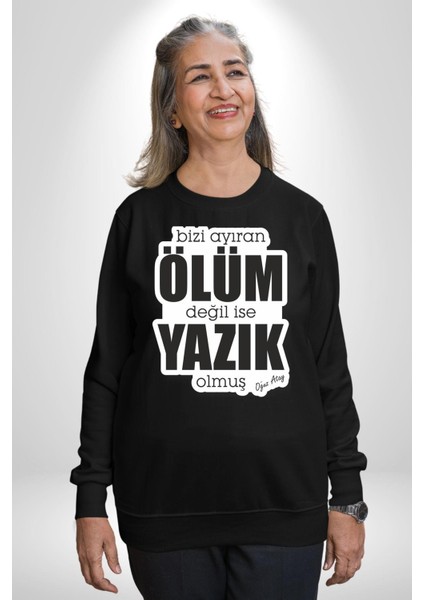 Bizi Ayıran Ölüm Değilse Yazık Olmuş Yazılı Kadın Erkek Siyah Sweatshirt