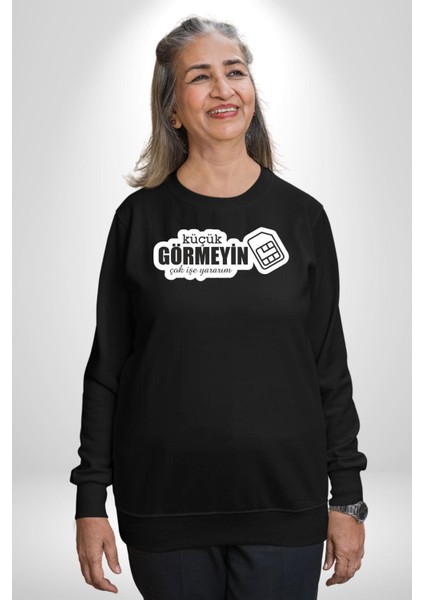 Küçük Görmeyin Çok Işe Yararım Sim Kart Yazılı Kadın Erkek Siyah Sweatshirt fiyatları