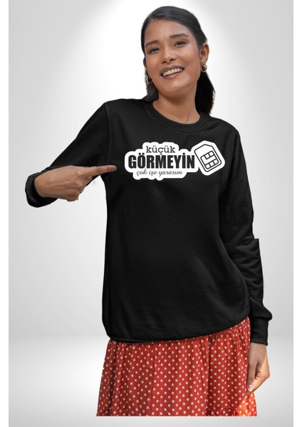 Küçük Görmeyin Çok Işe Yararım Sim Kart Yazılı Kadın Erkek Siyah Sweatshirt indirimleri