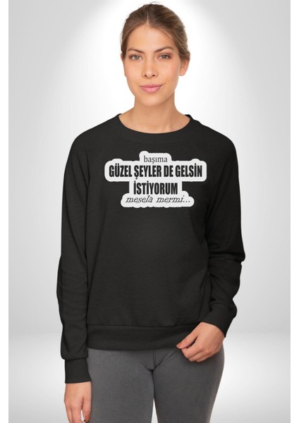 Başıma Güzel Şeylerde Gelsin Istiyorum Mesela Mermi Yazılı Kadın Erkek Siyah Sweatshirt