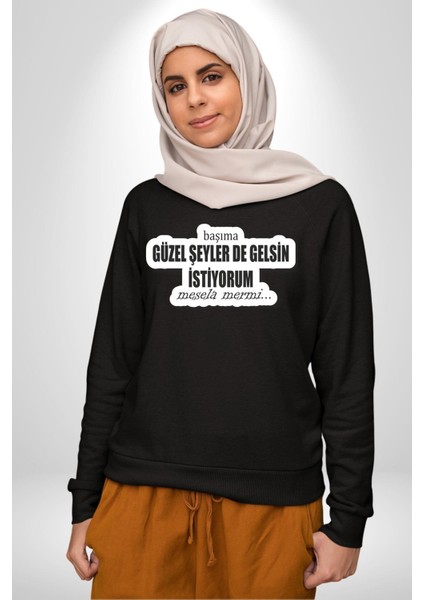Başıma Güzel Şeylerde Gelsin Istiyorum Mesela Mermi Yazılı Kadın Erkek Siyah Sweatshirt