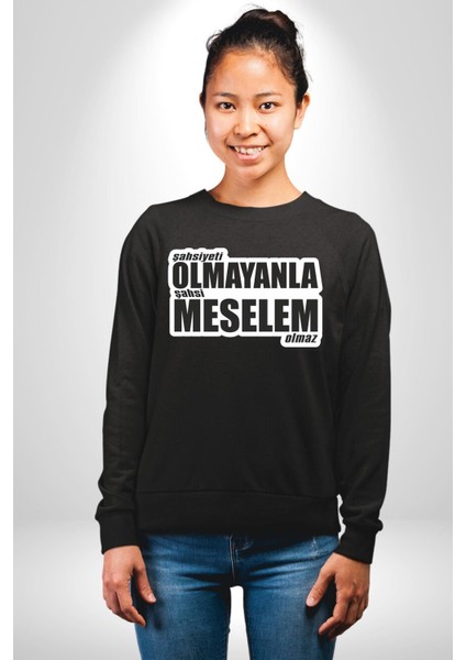 Şahsiyeti Olmayyanla Şahsi Meselem Olmaz Yazılı Kadın Erkek Siyah Sweatshirt fiyatları