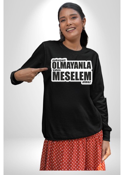 Şahsiyeti Olmayyanla Şahsi Meselem Olmaz Yazılı Kadın Erkek Siyah Sweatshirt fırsatları