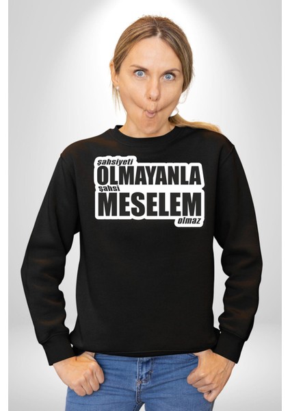 Şahsiyeti Olmayyanla Şahsi Meselem Olmaz Yazılı Kadın Erkek Siyah Sweatshirt indirimleri