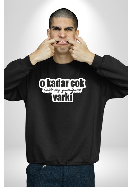 O Kadar Çok Hiçbir Şey Yapmayasım Varki Kadın Erkek Siyah Sweatshirt