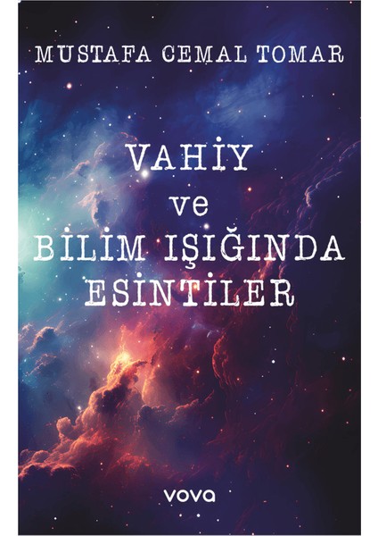 Vahiy ve Bilim Işığında Esintiler - Mustafa Cemal Tomar