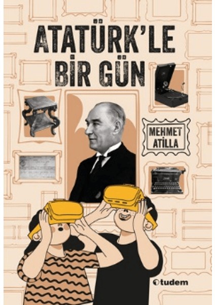 Atatürk’le Bir Gün - Mehmet Atilla