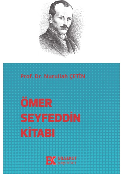 Ömer Seyfettin Kitabı - Nurullah Çetin