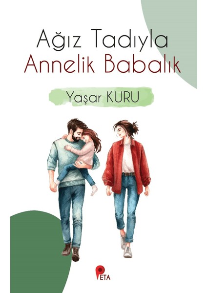 Ağız Tadıyla Annelik Babalık - Yaşar Kuru