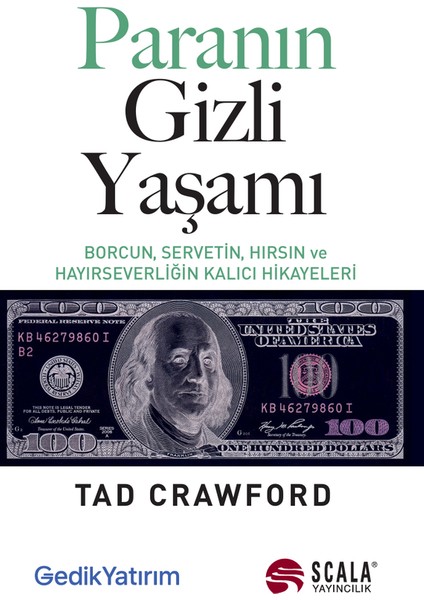 Paranın Gizli Yaşamı Borcun, Servetin, Hırsın ve Hayırseverliğin Kalıcı Hikayeleri - Tad Crawford