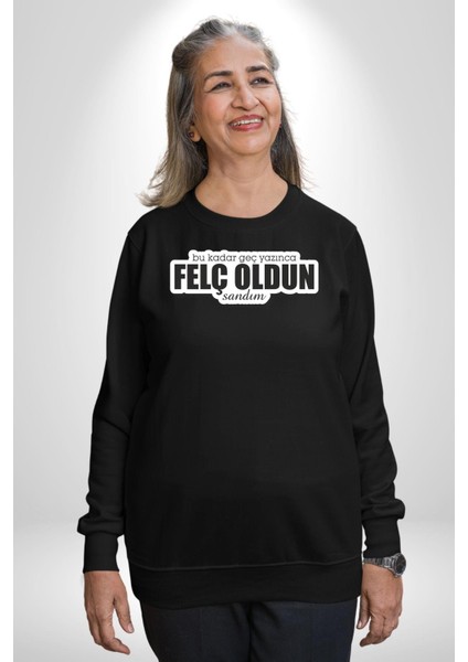Bu Kadar Geç Yazınca Oldun Sandım Yazılı Kadın Erkek Siyah Sweatshirt fiyatları