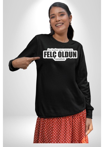 Bu Kadar Geç Yazınca Oldun Sandım Yazılı Kadın Erkek Siyah Sweatshirt indirimleri