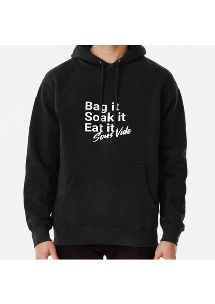 Unisex Sous Vide Bag It, Soak It, Eat It Baskılı Sweatshirt