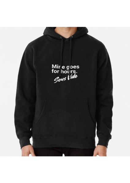 Unisex Sous Vide Mine Goes For Hours Baskılı Sweatshirt