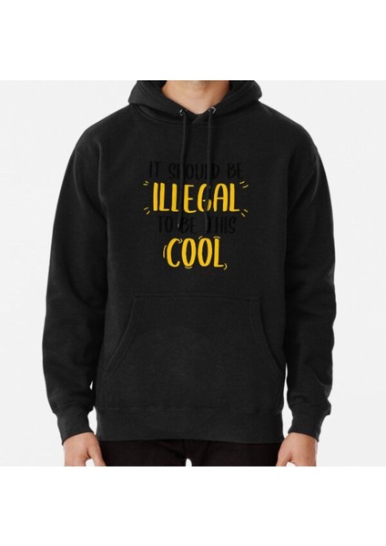 Unisex It Should Be Illegal To Be This Cool Baskılı Sweatshirt