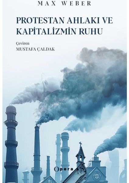 Protestan Ahlakı ve Kapitalizmin Ruhu - Max Weber