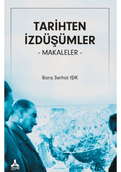 Tarihten İzdüşümler Makaleler - Barış Serhat Işık