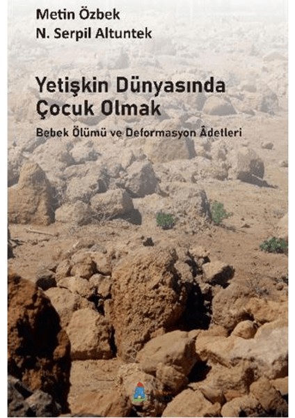 Yetişkin Dünyasında Çocuk Olmak Bebek Ölümü ve Deformasyon Adetleri