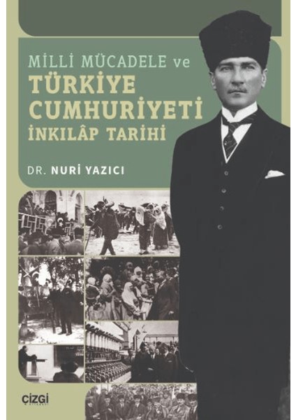 Milli Mücadele ve Türkiye Cumhuriyeti İnkılap Tarihi - Nuri Yazıcı