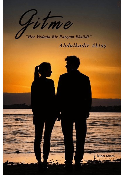 Gitme - Abdulkadir Aktaş