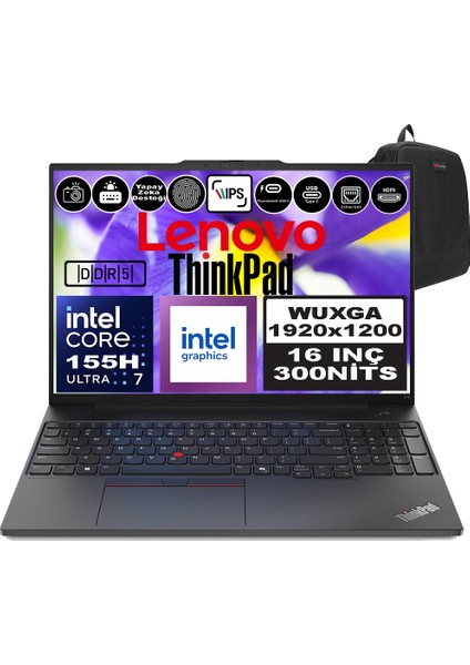 Thinkpad E16 Gen2 Intel Core Ultra 7 155H Ddr5 80GB 1tb SSD Intel® Aı Boost 16" Wuxga IPS Windows 11 Home Taşınabilir Bilgisayar 21MA002UTXH27 + Zetta Çanta