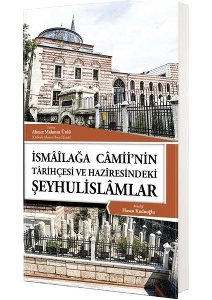 Ismailağa Camiinin Tarihçesi ve Haziresindeki Şeyhulislamlar