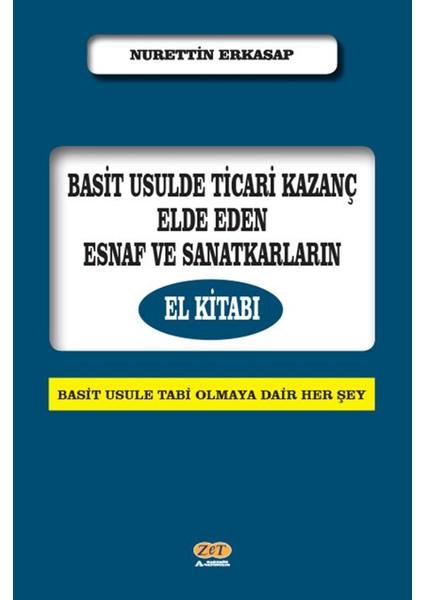 Basit Usulde Ticari Kazanç Elde Eden Esnaf ve Sanatkarların El Kitabı – Nurettin Erkasap