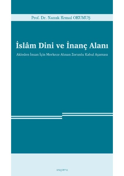 İslam Dini ve İnanç Alanı - Namık Kemal Okumuş