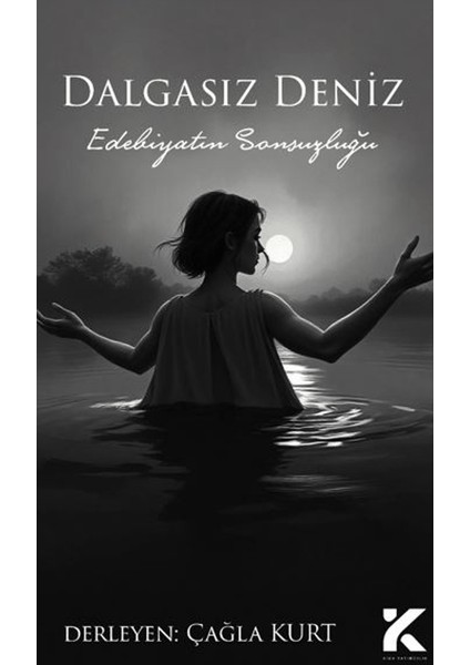 Dalgasız Deniz - Edebiyatın Sonsuzluğu - Çağla Kurt