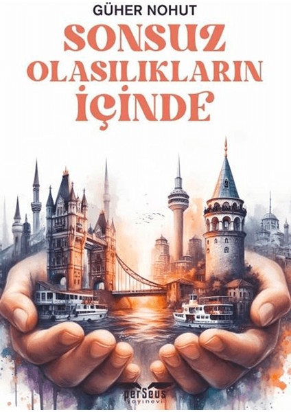 Sonsuz Olasılıkların İçinde - Güher Nohut