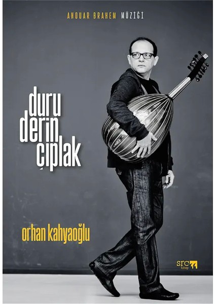 Anouar Brahem Müziği: Duru, Derin, Çıplak - Orhan Kahyaoğlu