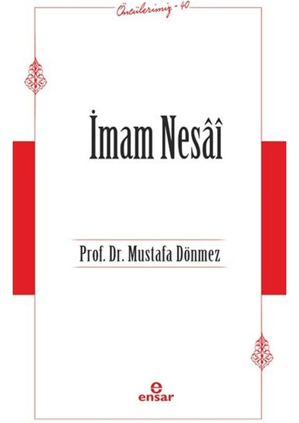 İmam Nesai (Öncülerimiz 40) - Mustafa Dönmez