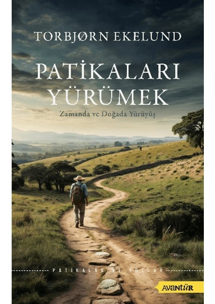 Patikaları Yürümek Zamanda ve Doğada Yürüyüş – Torbjorn Ekelund