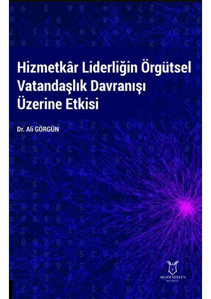 Hizmetkar Liderliğin Örgütsel Vatandaşlık Davranışı Üzerine Etkisi - Ali Görgün