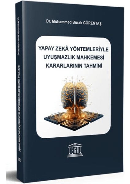 Yapay Zeka Yöntemleriyle Uyuşmazlık Mahkemesi Kararlarının Tahmini - Muhammed Burak Görentaş