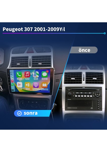 Peugeot 307 2001-2008 Yıl Android Sürüm 13 Kablosuz Carplay Navigasyon Multimedya 9 Inç Ekran 4Gb Ram 32Gb Rom Hafıza