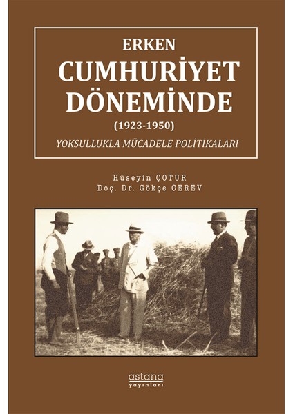 Erken Cumhuriyet Döneminde (1923 – 1950) Yoksullukla Mücadele Politikaları - Gökçe Cerev