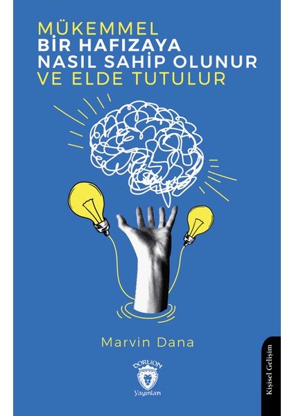 Mükemmel Bir Hafızaya Nasıl Sahip Olunur ve Elde Tutulur - Marvin Dana